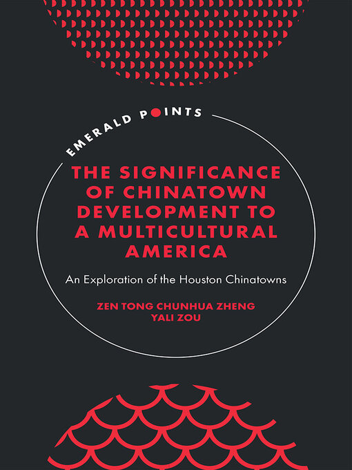 Title details for The Significance of Chinatown Development to a Multicultural America by Zen Tong Chunhua Zheng - Available